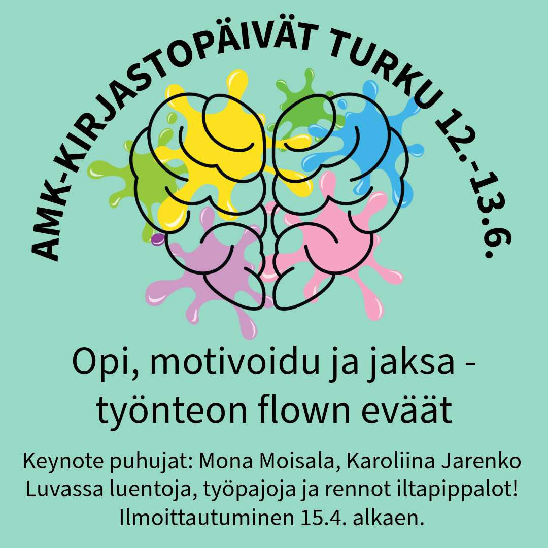 AMK-kirjastopäivät Turussa 12.-13.6. Opi, motivoidu ja jaksa - työnteon flown eväät. Keynote puhujat: Mona Moisala, Karoliina Jarenko. Luvassa luentoja, työpajoja ja rennot iltapippalot! Ilmoittautuminen 15.4. alkaen.